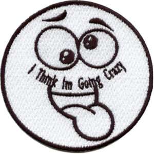 I Think I'm Going Crazy Insane Emoji Iron On Patch
