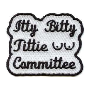 Itty Bitty Tittie Committee Embroidered Iron On Patch 1 Itty Bitty Tittie Committee Embroidered Iron On Patch