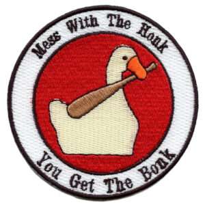 Mess With The Honk You Get The Bonk Embroidered Iron On Patch
