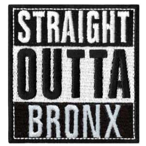 Straight Outta Bronx Embroidered Iron On Patch 1 Straight Outta Bronx Embroidered Iron On Patch