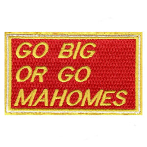 Go Big Or Go Mahomes Embroidered Iron on Patch