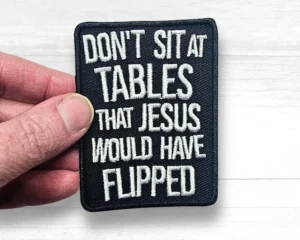 Dont Sit at Tables Jesus Would Have Flipped